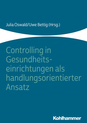 Buchcover Controlling in Gesundheitseinrichtungen als handlungsorientierter Ansatz  | EAN 9783170343115 | ISBN 3-17-034311-4 | ISBN 978-3-17-034311-5