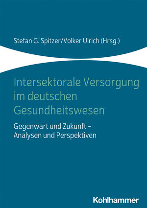 Buchcover Intersektorale Versorgung im deutschen Gesundheitswesen  | EAN 9783170343207 | ISBN 3-17-034320-3 | ISBN 978-3-17-034320-7