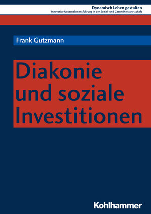 Buchcover Diakonie und soziale Investitionen | Frank Gutzmann | EAN 9783170344655 | ISBN 3-17-034465-X | ISBN 978-3-17-034465-5