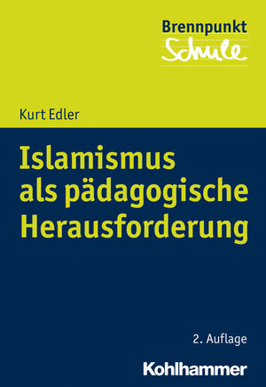 Buchcover Islamismus als pädagogische Herausforderung | Kurt Edler | EAN 9783170345775 | ISBN 3-17-034577-X | ISBN 978-3-17-034577-5