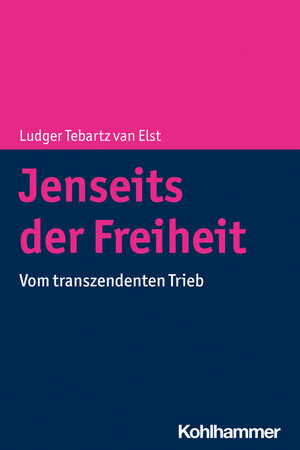 Buchcover Jenseits der Freiheit | Ludger Tebartz van Elst | EAN 9783170346659 | ISBN 3-17-034665-2 | ISBN 978-3-17-034665-9