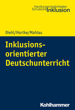 Buchcover Inklusionsorientierter Deutschunterricht | Kirsten Diehl | EAN 9783170347335 | ISBN 3-17-034733-0 | ISBN 978-3-17-034733-5