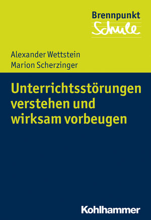 Buchcover Unterrichtsstörungen verstehen und wirksam vorbeugen | Alexander Wettstein | EAN 9783170347618 | ISBN 3-17-034761-6 | ISBN 978-3-17-034761-8
