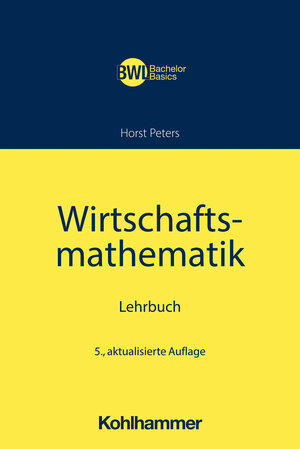 Buchcover Wirtschaftsmathematik | Horst Peters | EAN 9783170349025 | ISBN 3-17-034902-3 | ISBN 978-3-17-034902-5