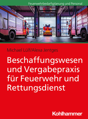 Buchcover Beschaffungswesen und Vergabepraxis für Feuerwehr und Rettungsdienst | Michael Lülf | EAN 9783170349186 | ISBN 3-17-034918-X | ISBN 978-3-17-034918-6