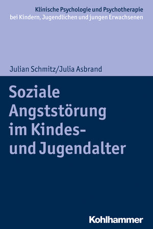 Buchcover Soziale Angststörung im Kindes- und Jugendalter | Julian Schmitz | EAN 9783170351301 | ISBN 3-17-035130-3 | ISBN 978-3-17-035130-1