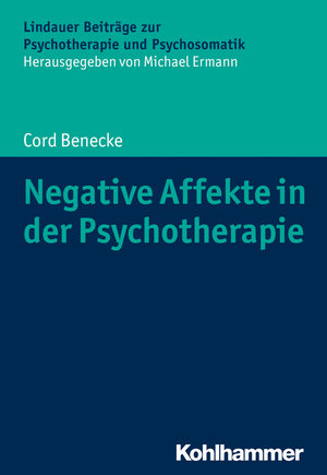 Buchcover Negative Affekte in der Psychotherapie | Cord Benecke | EAN 9783170351417 | ISBN 3-17-035141-9 | ISBN 978-3-17-035141-7