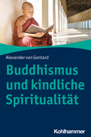 Buchcover Buddhismus und kindliche Spiritualität | Alexander von Gontard | EAN 9783170351592 | ISBN 3-17-035159-1 | ISBN 978-3-17-035159-2