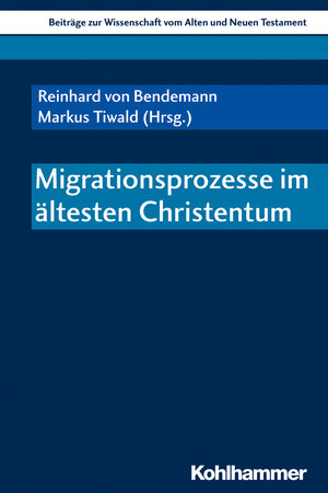 Buchcover Migrationsprozesse im ältesten Christentum  | EAN 9783170354715 | ISBN 3-17-035471-X | ISBN 978-3-17-035471-5