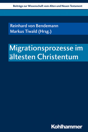 Buchcover Migrationsprozesse im ältesten Christentum  | EAN 9783170354722 | ISBN 3-17-035472-8 | ISBN 978-3-17-035472-2