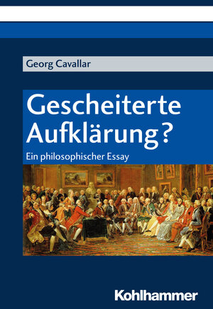Buchcover Gescheiterte Aufklärung? | Georg Cavallar | EAN 9783170354821 | ISBN 3-17-035482-5 | ISBN 978-3-17-035482-1
