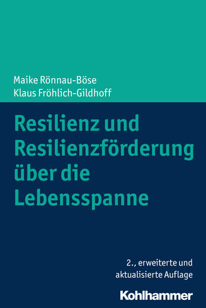 Buchcover Resilienz und Resilienzförderung über die Lebensspanne | Maike Rönnau-Böse | EAN 9783170355897 | ISBN 3-17-035589-9 | ISBN 978-3-17-035589-7