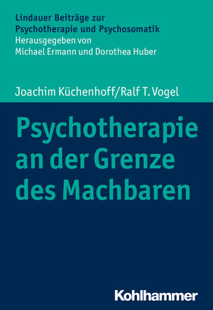 Buchcover Psychotherapie an der Grenze des Machbaren | Joachim Küchenhoff | EAN 9783170356580 | ISBN 3-17-035658-5 | ISBN 978-3-17-035658-0