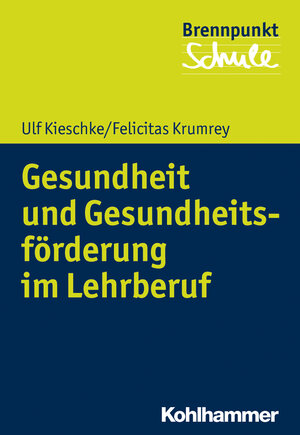 Buchcover Gesundheit und Gesundheitsförderung im Lehrberuf | Ulf Kieschke | EAN 9783170360785 | ISBN 3-17-036078-7 | ISBN 978-3-17-036078-5