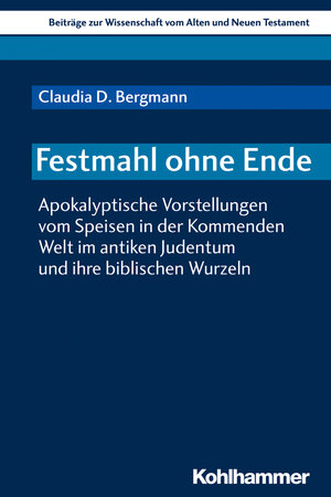 Buchcover Festmahl ohne Ende | Claudia D. Bergmann | EAN 9783170361355 | ISBN 3-17-036135-X | ISBN 978-3-17-036135-5