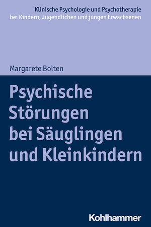 Buchcover Psychische Störungen bei Säuglingen und Kleinkindern | Margarete Bolten | EAN 9783170362901 | ISBN 3-17-036290-9 | ISBN 978-3-17-036290-1