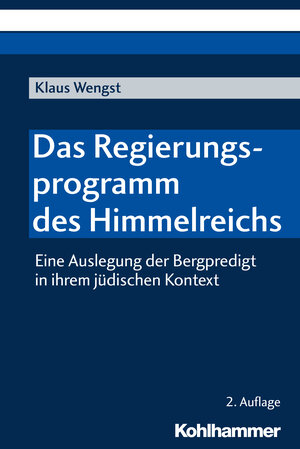 Buchcover Das Regierungsprogramm des Himmelreichs | Klaus Wengst | EAN 9783170363472 | ISBN 3-17-036347-6 | ISBN 978-3-17-036347-2