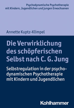 Buchcover Die Verwirklichung des schöpferischen Selbst nach C. G. Jung | Annette Kuptz-Klimpel | EAN 9783170365971 | ISBN 3-17-036597-5 | ISBN 978-3-17-036597-1