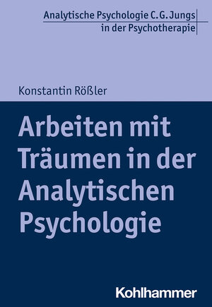 Buchcover Arbeiten mit Träumen in der Analytischen Psychologie | Konstantin Rößler | EAN 9783170366046 | ISBN 3-17-036604-1 | ISBN 978-3-17-036604-6