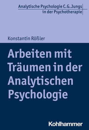 Buchcover Arbeiten mit Träumen in der Analytischen Psychologie | Konstantin Rößler | EAN 9783170366060 | ISBN 3-17-036606-8 | ISBN 978-3-17-036606-0