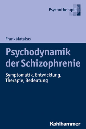 Buchcover Psychodynamik der Schizophrenie | Frank Matakas | EAN 9783170366169 | ISBN 3-17-036616-5 | ISBN 978-3-17-036616-9