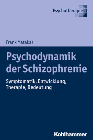 Buchcover Psychodynamik der Schizophrenie | Frank Matakas | EAN 9783170366183 | ISBN 3-17-036618-1 | ISBN 978-3-17-036618-3