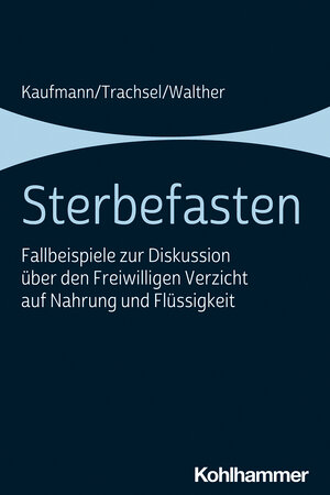 Buchcover Sterbefasten | Peter Kaufmann | EAN 9783170366640 | ISBN 3-17-036664-5 | ISBN 978-3-17-036664-0