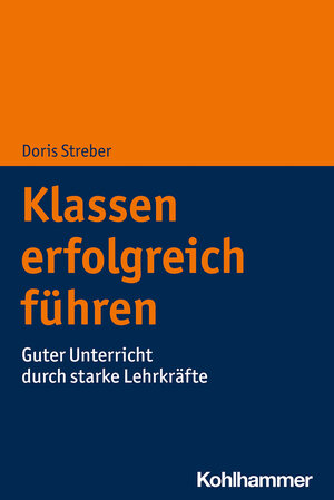 Buchcover Klassen erfolgreich führen | Doris Streber | EAN 9783170366947 | ISBN 3-17-036694-7 | ISBN 978-3-17-036694-7
