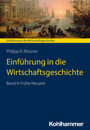 Buchcover Einführung in die Wirtschaftsgeschichte | Philipp R. Rössner | EAN 9783170367203 | ISBN 3-17-036720-X | ISBN 978-3-17-036720-3