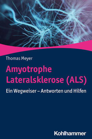 Buchcover Amyotrophe Lateralsklerose (ALS) | Thomas Meyer | EAN 9783170368415 | ISBN 3-17-036841-9 | ISBN 978-3-17-036841-5