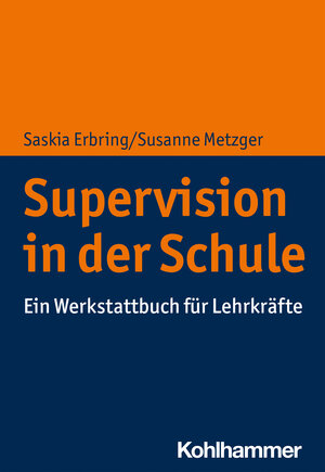 Buchcover Supervision in der Schule | Saskia Erbring | EAN 9783170368897 | ISBN 3-17-036889-3 | ISBN 978-3-17-036889-7