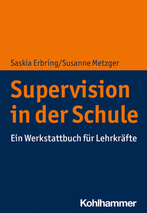 Buchcover Supervision in der Schule | Saskia Erbring | EAN 9783170368903 | ISBN 3-17-036890-7 | ISBN 978-3-17-036890-3