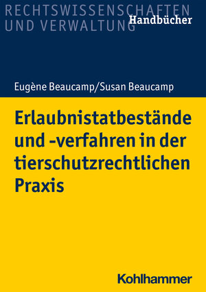 Buchcover Erlaubnistatbestände und -verfahren in der tierschutzrechtlichen Praxis | Eugène Beaucamp | EAN 9783170371002 | ISBN 3-17-037100-2 | ISBN 978-3-17-037100-2