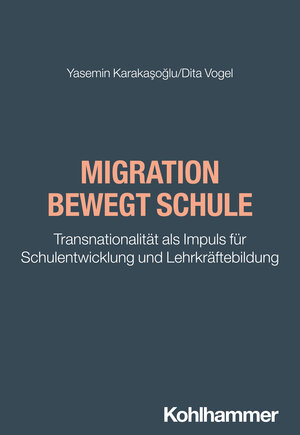 Buchcover Migration bewegt Schule | Yasemin Karakasoglu | EAN 9783170372184 | ISBN 3-17-037218-1 | ISBN 978-3-17-037218-4
