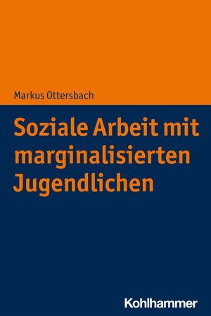 Buchcover Soziale Arbeit mit marginalisierten Jugendlichen | Markus Ottersbach | EAN 9783170372788 | ISBN 3-17-037278-5 | ISBN 978-3-17-037278-8