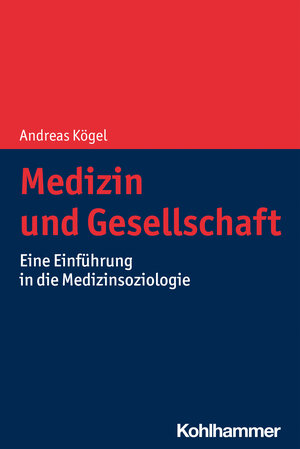 Buchcover Medizin und Gesellschaft | Andreas Kögel | EAN 9783170372948 | ISBN 3-17-037294-7 | ISBN 978-3-17-037294-8