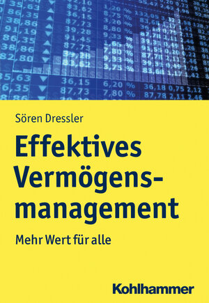 Buchcover Effektives Vermögensmanagement | Sören Dressler | EAN 9783170374201 | ISBN 3-17-037420-6 | ISBN 978-3-17-037420-1