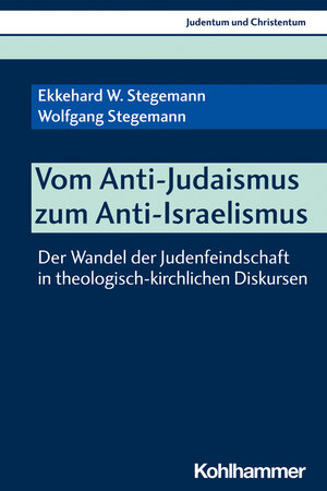 Buchcover Vom Anti-Judaismus zum Anti-Israelismus | Ekkehard W. Stegemann | EAN 9783170374805 | ISBN 3-17-037480-X | ISBN 978-3-17-037480-5