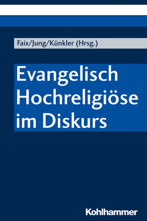 Buchcover Evangelisch Hochreligiöse im Diskurs  | EAN 9783170374843 | ISBN 3-17-037484-2 | ISBN 978-3-17-037484-3