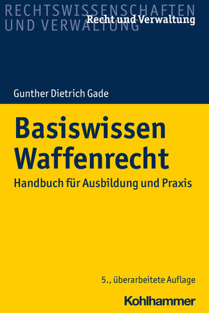 Buchcover Basiswissen Waffenrecht | Gunther Dietrich Gade | EAN 9783170375031 | ISBN 3-17-037503-2 | ISBN 978-3-17-037503-1