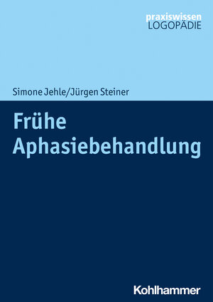 Buchcover Frühe Aphasiebehandlung | Simone Jehle | EAN 9783170376236 | ISBN 3-17-037623-3 | ISBN 978-3-17-037623-6