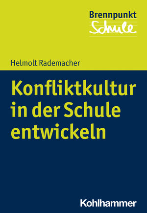 Buchcover Konfliktkultur in der Schule entwickeln | Helmolt Rademacher | EAN 9783170376359 | ISBN 3-17-037635-7 | ISBN 978-3-17-037635-9