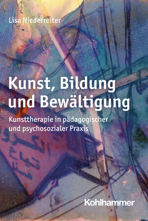 Buchcover Kunst, Bildung und Bewältigung | Lisa Niederreiter | EAN 9783170376427 | ISBN 3-17-037642-X | ISBN 978-3-17-037642-7