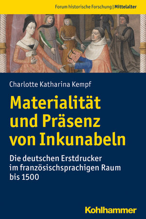 Buchcover Materialität und Präsenz von Inkunabeln | Charlotte Katharina Kempf | EAN 9783170376731 | ISBN 3-17-037673-X | ISBN 978-3-17-037673-1