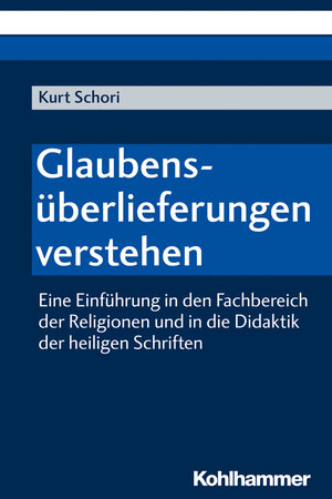 Buchcover Glaubensüberlieferungen verstehen | Kurt Schori | EAN 9783170376885 | ISBN 3-17-037688-8 | ISBN 978-3-17-037688-5