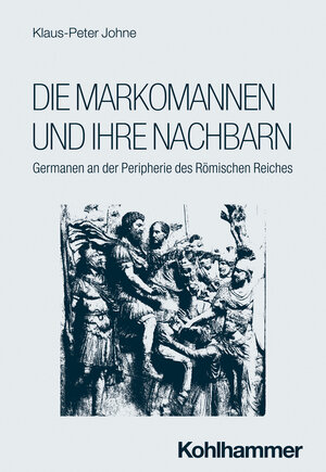 Buchcover Die Markomannen und ihre Nachbarn | Klaus-Peter Johne | EAN 9783170377196 | ISBN 3-17-037719-1 | ISBN 978-3-17-037719-6