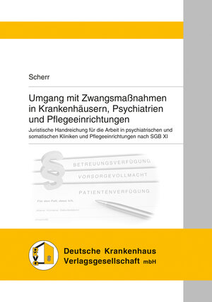 Buchcover Umgang mit Zwangsmaßnahmen in Krankenhäusern, Psychiatrien und Pflegeeinrichtungen | Judith Scherr | EAN 9783170382206 | ISBN 3-17-038220-9 | ISBN 978-3-17-038220-6