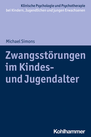 Buchcover Zwangsstörungen im Kindes- und Jugendalter | Michael Simons | EAN 9783170384200 | ISBN 3-17-038420-1 | ISBN 978-3-17-038420-0