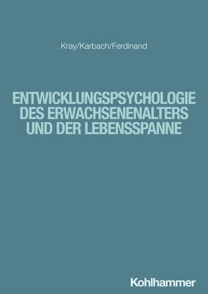 Buchcover Entwicklungspsychologie des Erwachsenenalters und der Lebensspanne | Jutta Kray | EAN 9783170384262 | ISBN 3-17-038426-0 | ISBN 978-3-17-038426-2