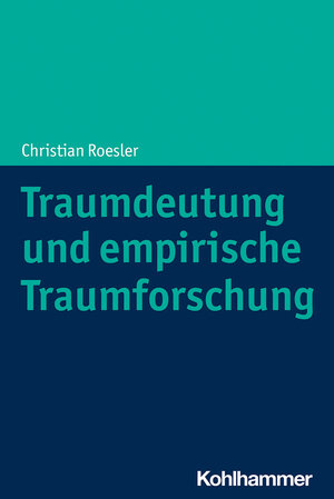 Buchcover Traumdeutung und empirische Traumforschung | Christian Roesler | EAN 9783170384330 | ISBN 3-17-038433-3 | ISBN 978-3-17-038433-0